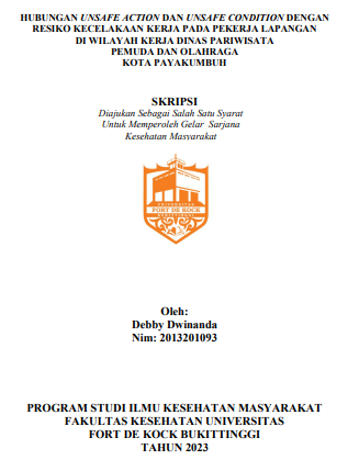 Hubungan Unsafe Action Dan Unsafe Condition Dengan Resiko Kecelakaan Kerja Pada Pekerja Lapangan Di Wilayah Kerja Dinas Pariwisata Pemuda Dan Olahraga Kota Payakumbuh