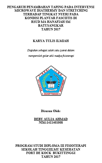 Pengaruh Penambahan Taping Pada Intervensi Microwave Diathermy  dan Stretching Terhadap Tingkat Nyeri Pada Kondisi Plantar Fascitis di RSUD PROF. DR. MA. HANAFIAH, SM Batusangkar Tahun 2017