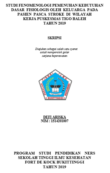 Studi Fenomenologi Pemenuhan Kebutuhan Dasar Fisiologis Oleh Keluarga Pada Pasien Pasca Stroke di Wilayah Kerja Puskesma Tigo baleh Tahun 2019