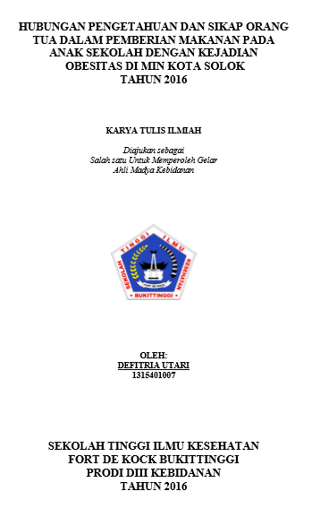 Hubungan Pengetahuan Dan Sikap Orang Tua Dalam Pemberian Makanan  Pada Anak Sekolah Dengan Kejadian Obesitas Di MIN Kota Solok Tahun 2016