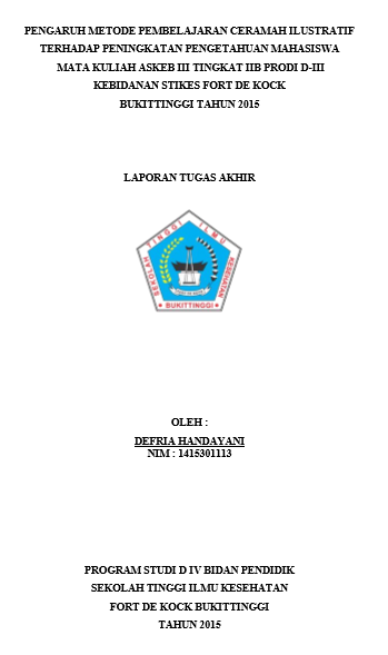 Pengaruh metode pembelajaran Ceramah Ilustratif terhadap peningkatan  pengetahuan mahasiswa mata kuliah Askeb III tingkat IIB prodi DIII Kebidana Stikes  Fort De Kock BukittinggiTahun 2015