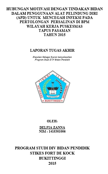 Hubungan Motivasi Dengan Tindakan Bidan Dalam Penggunaan Alat  Pelindung Diri (Apd) Untuk Mencegah Infeksi Pada Pertolongan Persalinan Di  Bpm Wilayah Kerja Puskesmas Tapus Pasaman Tahun 2015