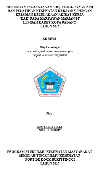 Hubungan Pelaksanaan SOP Penggunaan APD Dan Pelatihan Keselamatan Kesehatan Kerja (K3) Dengan Kejadian Kecelakaan Akibat Kerja (KAK) Pada Karyawan Harian PT Lembah Karet Kota Padang Tahun 2017