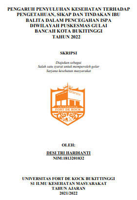 Pengaruh Penyuluhan Kesehatan Terhadap Pengetahuan, Sikap Dan Tindakan Ibu Balita Dalam Pencegahan Ispa Diwilayah Puskesmas Gulai Bancah Kota Bukitinggi Tahun 2022