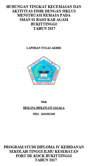 Hubungan Tingkat Kecemasan Dan Aktifitas Fisik Dengan Siklus Menstruasi Remaja di SMAN 01 Baso Kab. Agam Bukittinggi Tahun 2017