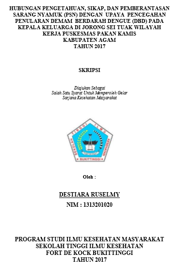 Hubungan Pengetahuan, Sikap dan Pemberantasan Sarang Nyamuk (PSN) Dengan Upaya Pencegahan Penularan Kejadian Demam Berdarah Dengue (DBD) Di Jorong Sei Tuak Wilayah Kerja Puskesmas Pakan Kamis Kabupaten Agam Tahun 2017