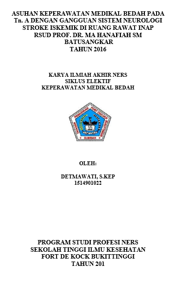 Asuhan Keperawatan Medikal Bedah Pada tn. A dengan Gangguan Sistem Neurologi : Stroke Iskemik Diruang Rawat Inap Neurologi RSUD prof. Dr. Ma Hanafiah SM Batusangkar Tahun 2016