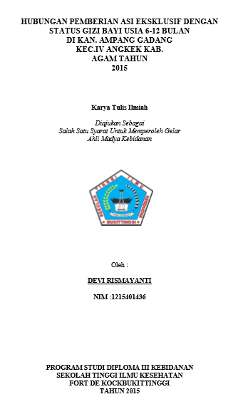 Hubungan Pemberian ASI Eksklusif  Dengan Status Gizi Bayi Usia 6-12 Bulan Di Kanagarian Ampang Gadang Kec. IV Angkek Kab. Agam Tahun 2015