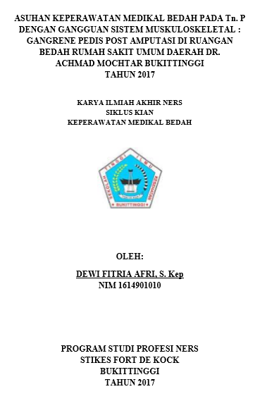 Asuhan  Keperawatan Medikal Bedah Pada Tn. P Dengan Gangguan Sistem  Muskuloskeletal : Gangrene Pedis Post Amputasi Di Ruangan Bedah Rumah  Sakit Umum Daerah Dr. Achmad Mochtar Bukittinggi Tahun 2017