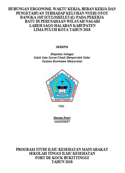 Hubungan Ergonomi, Waktu Kerja, Beban Kerja dan Pengetahuan Terhadap Keluhan Nyeri Otot Rangka (Muskuloskeletal) pada Pekerja Batu di Perusahaan Wilayah Nagari Lareh Sago Halaban Kabupaten Lima Puluh  Kota Tahun 2018