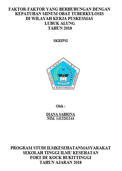 Faktor-Faktor Yang Berhubungan Dengan Kepatuhan Minum Obat Tuberkulosis di Wilayah Kerja Puskesmas Lubuk Alung Tahun 2018