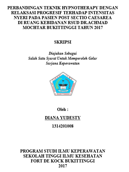 Perbandingan Teknik Hypnotherapy Dengan Relaksasi Progresif Terhadap Intensitas Nyeri Pada Pasien Post Sectio Caesarea Di Ruang Kebidanan Rsud Dr.Achmad Mochtar Bukittinggi Tahun 2017