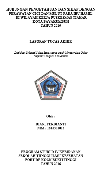 Hubungan Pengetahuan dan Sikap dengan Perawatan Gigi dan Mulut pada Ibu Hamil di Wilayah Kerja Puskesmas Tiakar Kota Payakumbuh Tahun 2016