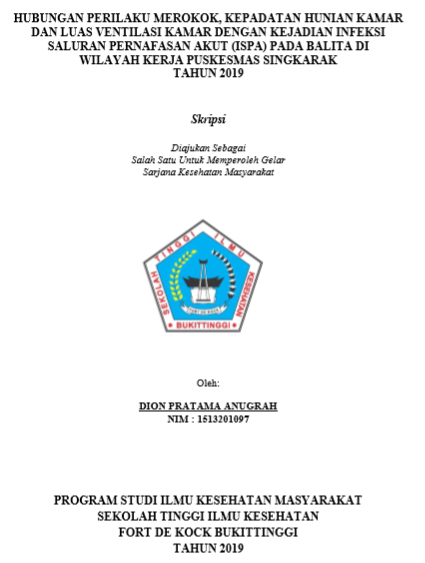 Hubungan Perilaku Merokok, Kepadatan Hunian Kamar Dan Luas Ventilasi Kamar Dengan Kejadian Infeksi Saluran Pernafasan Akut (ISPA) Pada Balita Di Wilayah Kerja Puskesmas Singkarak Tahun 2019