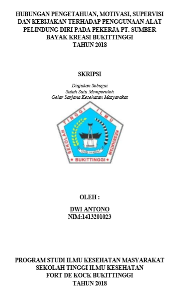 Hubungan antara Pengetahuan, Motivasi, Supervisi dan Kebijakan terhadap Penggunaan APD pada Pekerja  PT. Sumber Bayak Kreasi Bukittinggi Tahun 2018