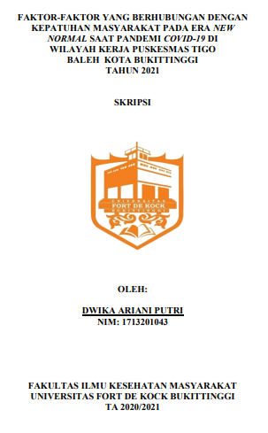 Faktor-Faktor Yang Berhubungan Dengan Kepatuhan Masyarakat Pada Era New Normal Saat Pandemi Covid-19 Di Wilayah Kerja Puskesmas Tigo Baleh Kota Bukittinggi Tahun 2021