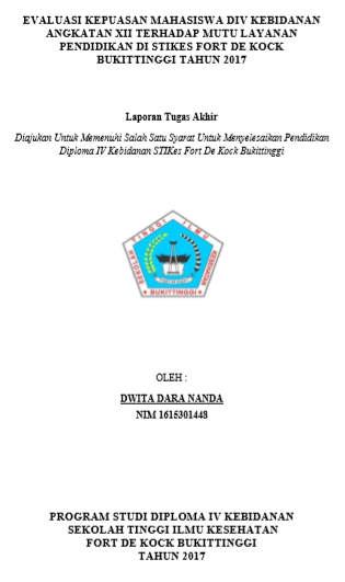Evaluasi Kepuasan Mahasiswa D IV Kebidanan Angkatan 12 Terhadap Mutu Layanan Pendidikan Di STIKes Fort De Kock Bukittinggi Tahun 2017