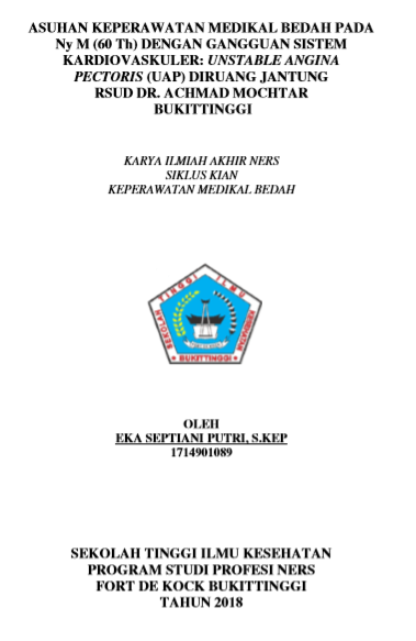 Asuhan  Keperawatan Pada Ny M (60 Th) Dengan Gangguan Sistem Kardiovaskuler  : Unstable Angina Pectoris (UAP) Diruang Jantung RSUD Dr Achmad  Mochtar Bukittinggi