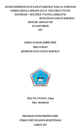 Asuhan Keperwatan Gawat Darurat Pada Tn. R dengan Cedera  kepala sedang GCS 12 + Mulitple Vulnus Excoriasi + Multiple Vulnus Laseratum di  ruangan instalasi gawat darurat (IGD) RSUD Dr. Adnaan WD Payakumbuh Tahun  2017