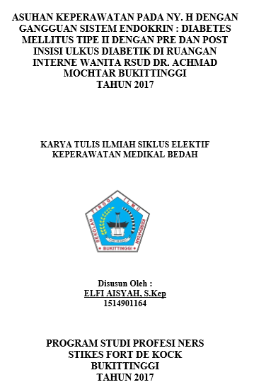 Asuhan Kperawatan Pada Ny. H dengan Gangguan Sistem Endokrin: Diabetes Mellitus dengan Pre dan Post Insisi Ulkus Diabetik di Ruangan Interne Wanita RSUD Dr. Achmad Mochtar Bukittinggi Tahun 2017
