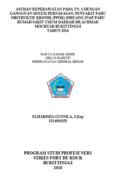 Asuhan Keperawatan Pada Tn. S Dengan Gangguan Pernafasan; Penyakit Paru Obstruktif Kronik (PPOK) Di Ruang Inap Paru Rumah  Sakit Umum Daerah dr.Achmad Mochtar Bukittinggi Tahun 2016