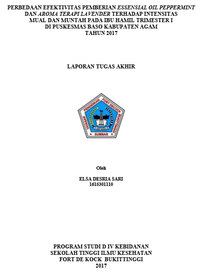 Perbedaan Efektivitas Pemberian Essensial Oil Peppermint dan Aroma Terapi Lavender terhadap Intensitas Mual dan Muntah pada Ibu Hamil Trimester I di Puskesmas Baso Kabupaten Agam Tahun 2017