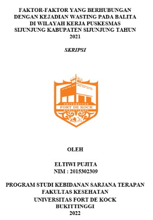 Faktor-Faktor Yang Berhubungan Dengan Kejadian Wasting Pada Balita Di Wilayah Kerja Puskesmas Sijunjung Kabupaten Sijunjung Tahun 2021