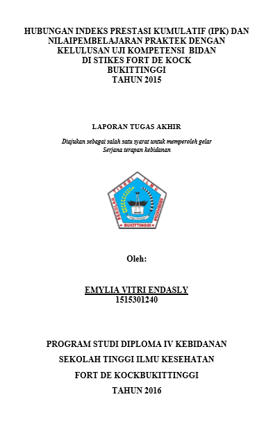 Hubungan Indeks Prestasi Kumulatif (IPK) Dan Nilai Pembelajaran Praktek Dengan Kelulusan Uji Kompetensi  Bidan Di Stikes Fort De Kock Bukittinggi Tahun 2015