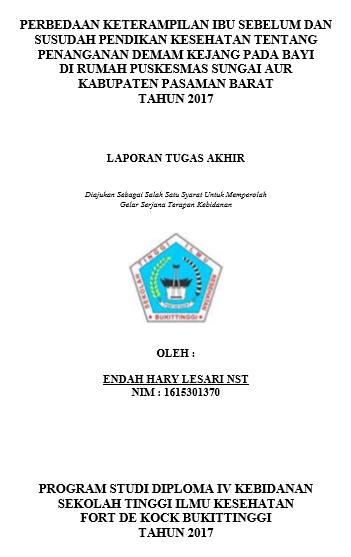 Perbedaan Keterampilan Ibu Sebelum dan Sesudah Pendidikan Kesehatan Tentang Penanganan Kejang Demam Pada Bayi di Rumah Wilayah Kerja Puskesmas Sungai Aur Kabupaten Pasaman Barat Tahun 2017