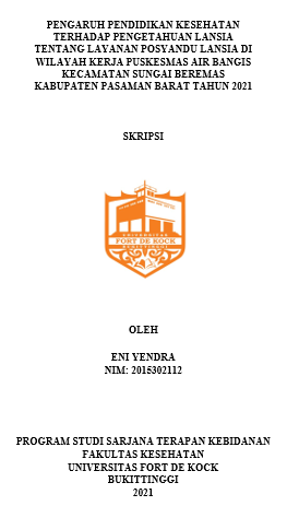 Pengaruh Pendidikan Kesehatan Terhadap Pengetahuan Lansia Tentang Layanan Posyandu Lansia Di Wilayah Kerja Puskesmas Air Bangis Kecamatan Sungai Beremas Kabupaten Pasaman Barat Tahun 2021