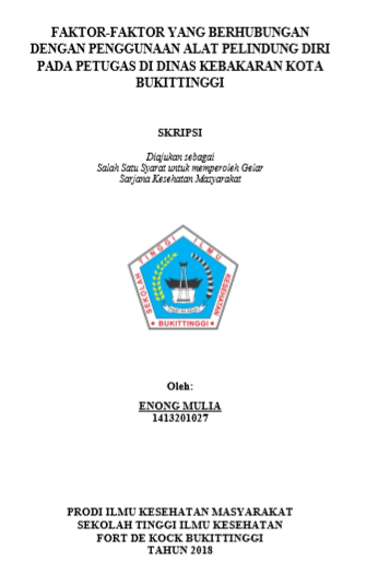 Faktor-Faktor Yang Berhubungan Dengan Penggunaan Alat Pelindung Diri (APD) Pada Petugas Di Dinas Kebakaran Kota Bukittinggi Tahun 2018