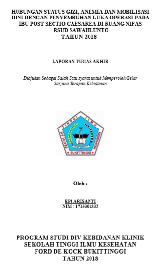 Hubungan Status Gizi, Anemia, dan Mobilisasi Dini dengan Penyembuhan Luka Operasi pada Ibu Post SC di Ruang Nifas RSUD Sawahlunto Tahun 2018