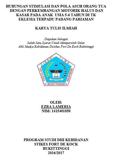 Hubungan Stimulasi Dan Pola Asuh Orang Tua Dengan Perkembangan Motorik Halus Dan Kasar Pada Anak Usia 5-6 Tahun Di TK Eklesia Terpadu Padang Pariaman Tahun 2017