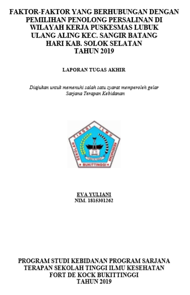 Faktor-faktor yang berhubungan dengan pemilihan penolong persalinan di Wilayah Kerja Puskesmas Lubuk Ulang Aling Kecamatan Sangir Batang Hari Kabupaten Solok Selatan tahun 2019