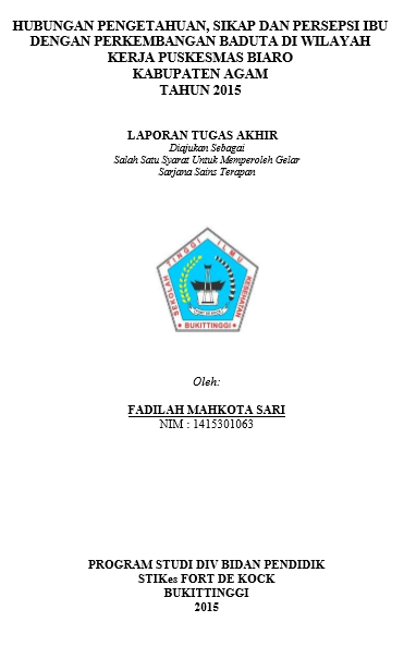 Hubungan Pengetahuan, Sikap Dan Persepsi Ibu Dengan Perkembangan Baduta Di Wilayah Kerja Puskesmas Biaro Kabupaten Agam Tahun 2015