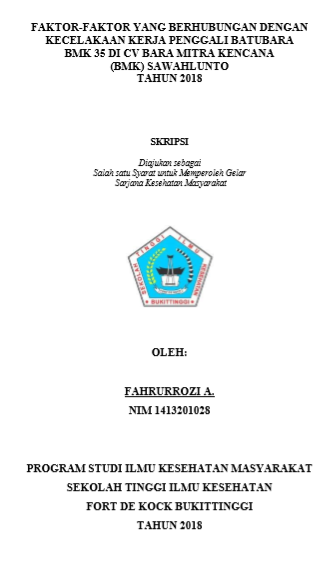 Faktor-Faktor Yang Berhubungan Dengan Kecelakaan Kerja oleh Pekerja Penggali Batubara BMK 35 di CV BMK (Bara Mitra Kencana) Sawahlunto Tahun 2018