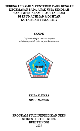 Hubungan Family Centered Care dengan Kecemasan Anak Usia Sekolah yang Mengalami Hospitalisasi di RSUD Achmad Mochtar Kota Bukittinggi Tahun 2019