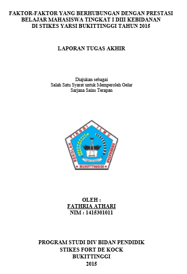 Faktor  Faktor Yang Berhubungan dengan Prestasi Belajar Mahasiswa Program Studi D III Kebidanan STIKes  Yarsi  Bukittinggi Tahun 2015