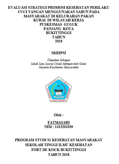 Evaluasi Strategi Promosi Kesehatan Perilaku Cuci Tangan Menggunakan Sabun Pada Masyarakat Di Kelurahan Pakan Kurai Di Wilayah Kerja Puskesmas Guguk Panjang Kota Bukittinggi Tahun 2018