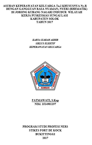 Asuhan Keperawatan Keluarga Tn.I Khususnya Ny.R Dengan  Gangguan Rasa Nyaman; Nyeri (Rematik) Di Jorong Kubang Nagari  Indudur Wilayah Kerja Puskesmas Sungai Lasi Tahun 2017