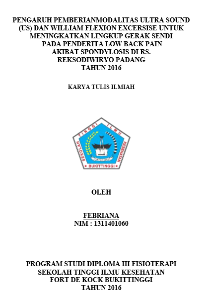 Pengaruh Pemberian Modalitas Ultra Sound Dan William Flexion Exercise Untuk Meningkatkan Lingkup Gerak Sendi Pada Penderita Low Back Pain Akibat Spondylosis Di Rs. Reksodiwiryo Padang Tahun 2016