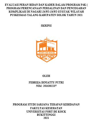 Evaluasi Peran Bidan Dan Kader Dalam Program P4K (Program Perencanaan Persalinan Dan Pencegahan Komplikasi) Di Nagari Jawi-Jawi Guguak Wilayah Puskesmas Talang Kabupaten Solok Tahun 2021