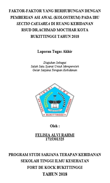 Faktor  Faktor Yang Berhubungan Pemberian ASI Awal (Kolostrum) Pada Ibu Sectio Caesarea di Ruang Kebidanan RSUD Dr. Achmad Mocthar Bukitiinggi 2018