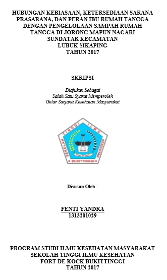 Hubungan Kebiasaan, Ketersediaan Sarana Prasarana, Dan Peran Ibu Rumah Tangga Dengan Pengelolaan Sampah Rumah Tangga di Jorong Mapun Nagari Sundatar Kecamatan Lubuk Sikaping Tahun 2017