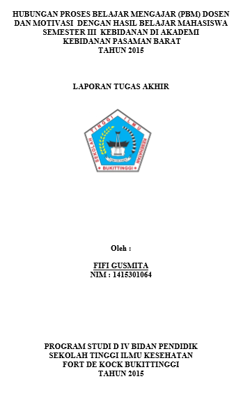 Hubungan Proses Belajar Mengajar (PBM) Dosen dan Motivasi  dengan Hasil BelajarMahasiswa Kebidanan Semester III Di Akademik Kebidanan Pasaman Barat Tahun 2015