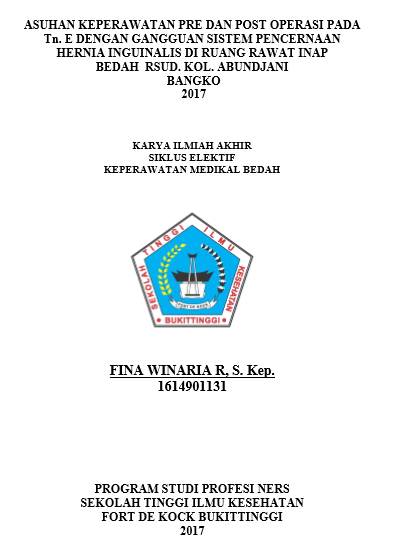 Asuhan Keperawatan Pre dan Post Operasi Pada Tn. E dengan Gangguan Sistem Pencernaan Hernia Inguinalis di Ruang Rawat Inap Bedah RSUD. Kol. Abundjani Bangko 2017