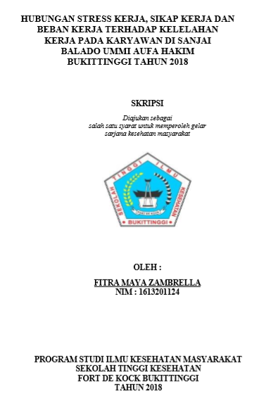 Hubungan Stress Kerja, Sikap Kerja Dan Beban Kerja Terhadap Kelelahan Kerja Karyawan Di Sanjai Ummi Aufa Hakim Bukittinggi Tahun 2018
