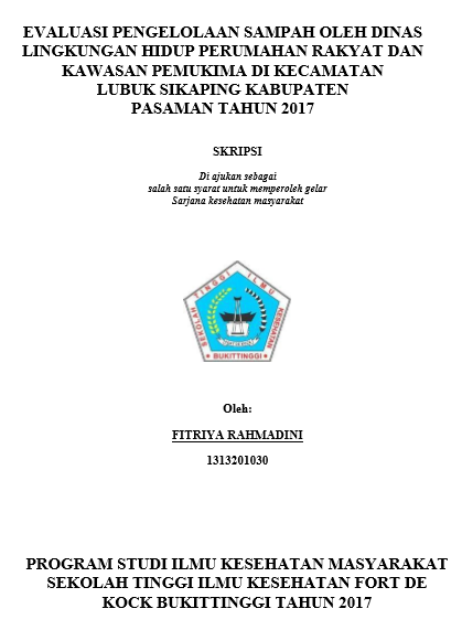 Evaluasi pengelolaan sampah oleh Dinas Lingkungan Hidup Perumahan Rakyat dan Kawasan Permukiman di Kecamatan Lubuk Sikaping Kabupaten Pasaman tahun 2017