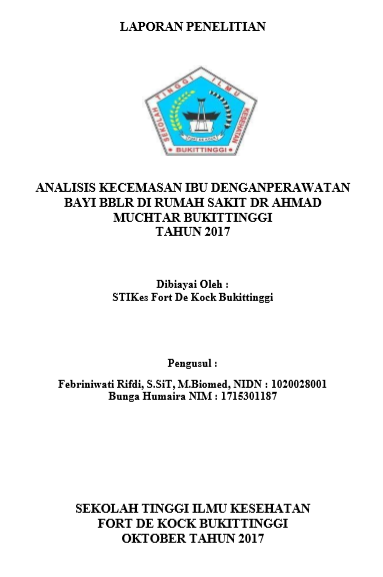 Analisis Kecemasan Ibu Dengan Perawatan Bayi BBLR Di Rumah Sakit Dr Ahmad Muchtar Bukittinggi Tahun 2017