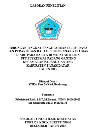 Hubungan Tingkat Pengetahuan Ibu, Budaya Dan Peran Bidan Dalam PHBS Dengan Kejadian Diare Pada Balita Di Wilayah Kerja Upt Puskesmas Padang Ganting Kecamatan Padang Ganting Kabupaten Tanah Datar Tahun 2015